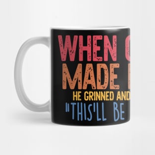 When God Made Me He Grinned And Said "This'll Be Fun" Mug